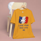 Love Your Dog Like Me T-Shirt — French Flag Heart Puppy Tee