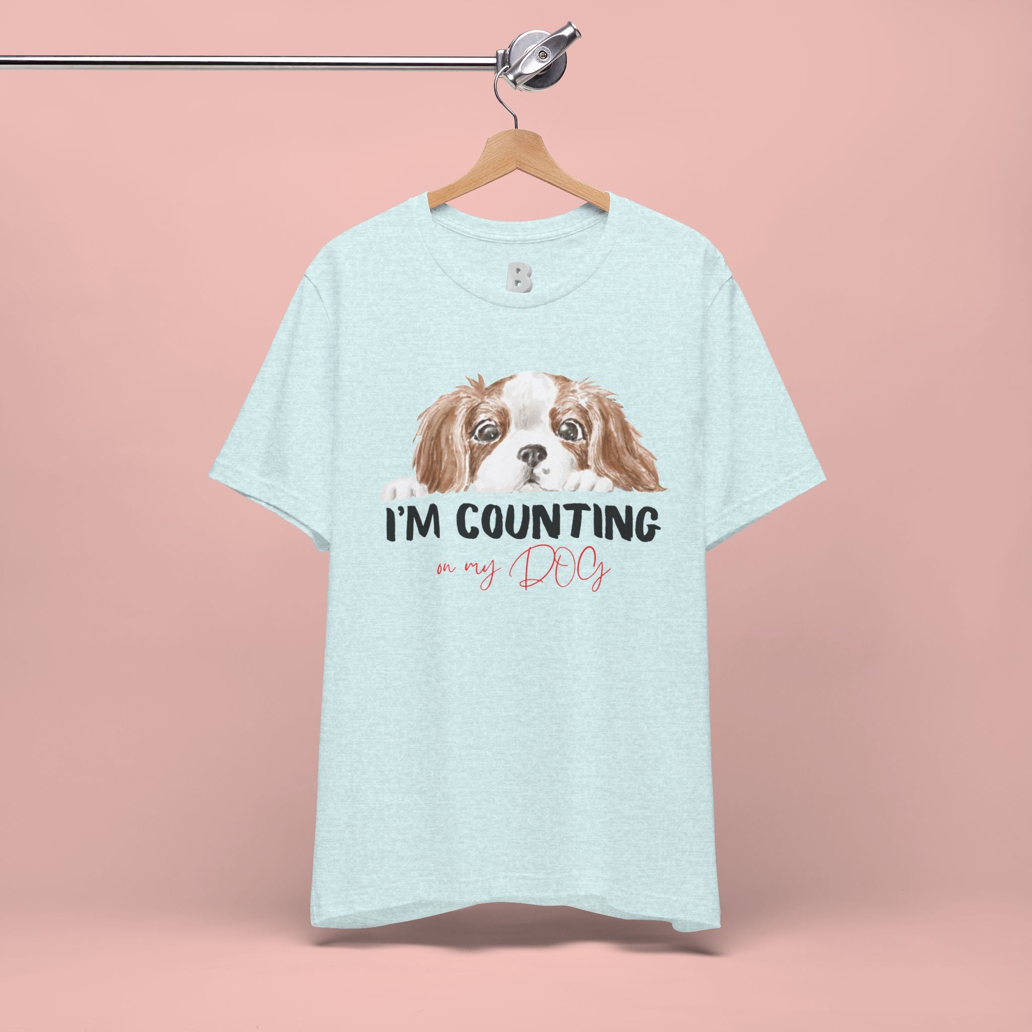 I'm Counting on My Dog T-Shirt — Cute Cavalier Dog Graphic Tee for Dog Lovers