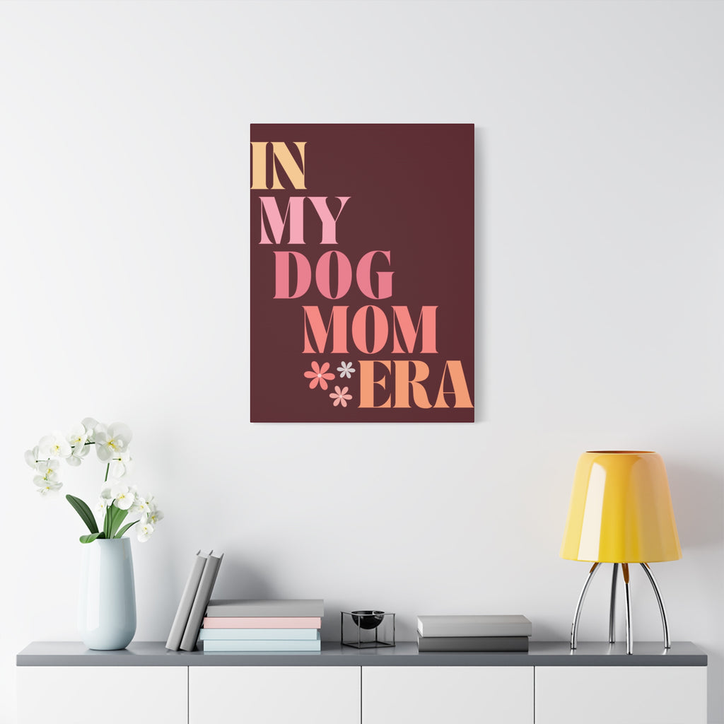 In My Dog Mom Era Matte Canvas Wall Art