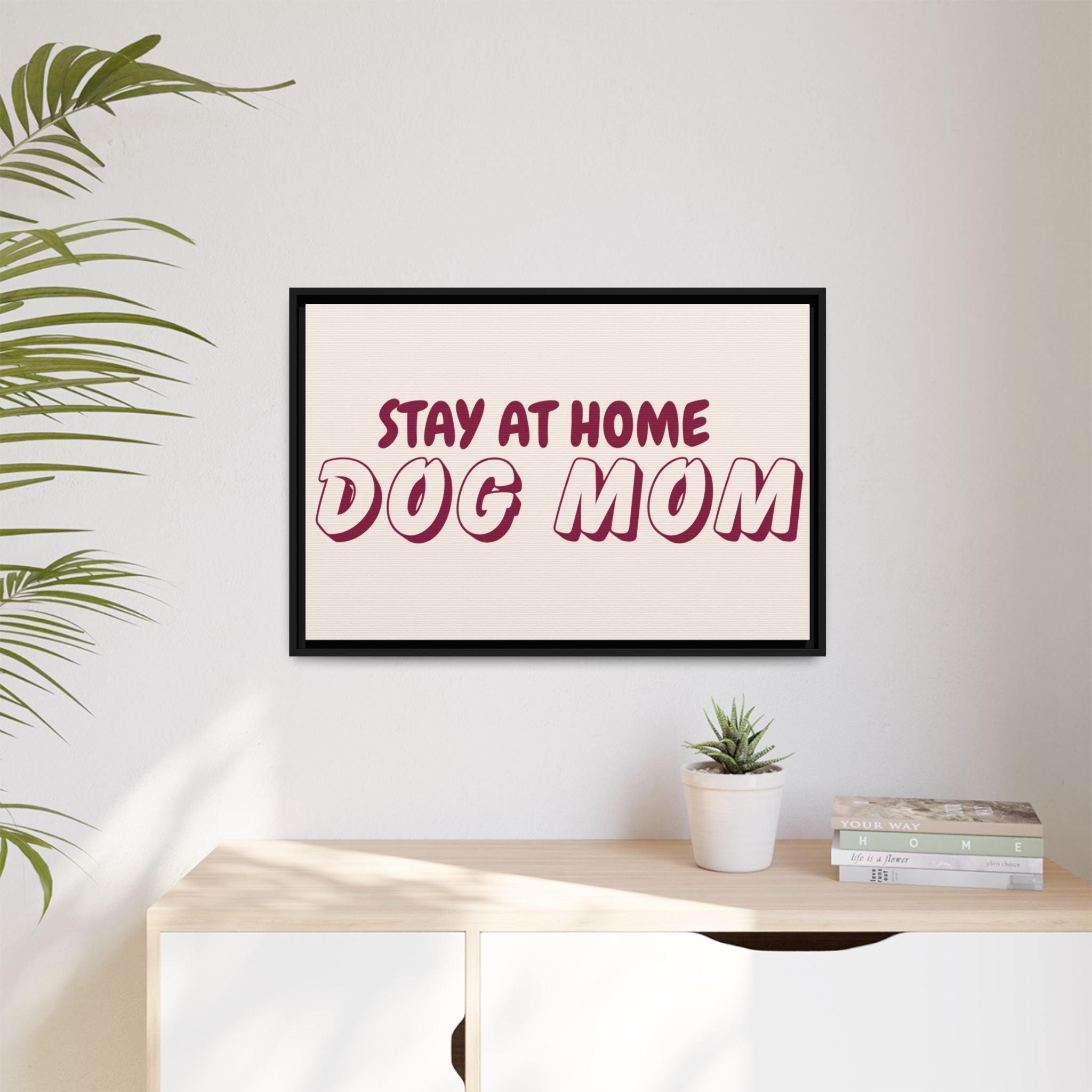 Stay At Home Dog Mom Framed Canvas Print