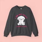 Dog Lover Crewneck Sweatshirt — “I Am Not Single I Have a Dog” Cute Puppy Pullover