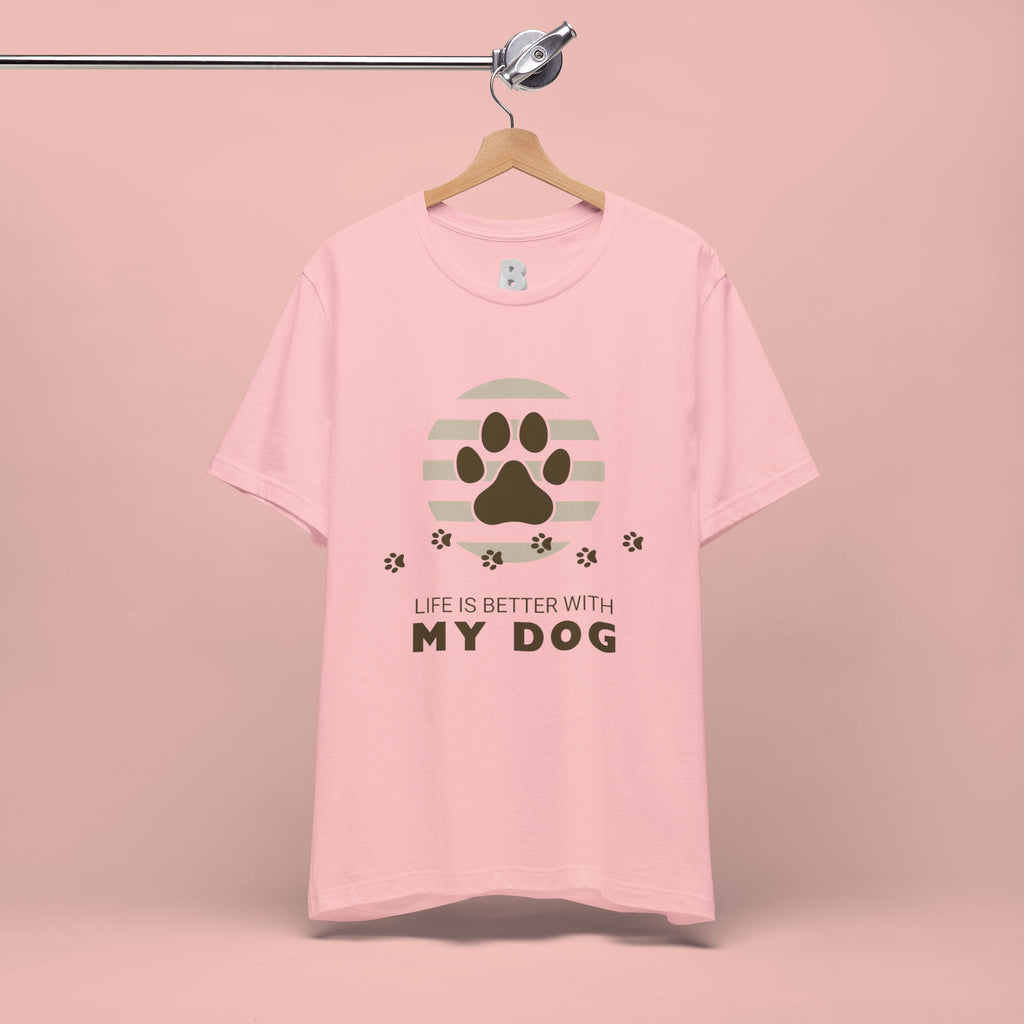 Life Is Better With My Dog T-Shirt