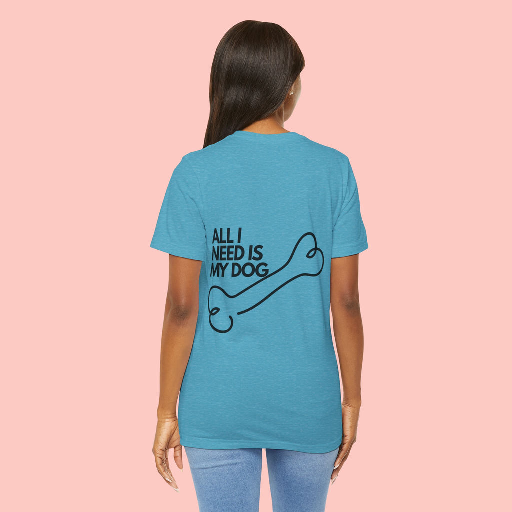 Dog Lover T‑Shirt – “All I Need Is My Dog” Graphic Tee