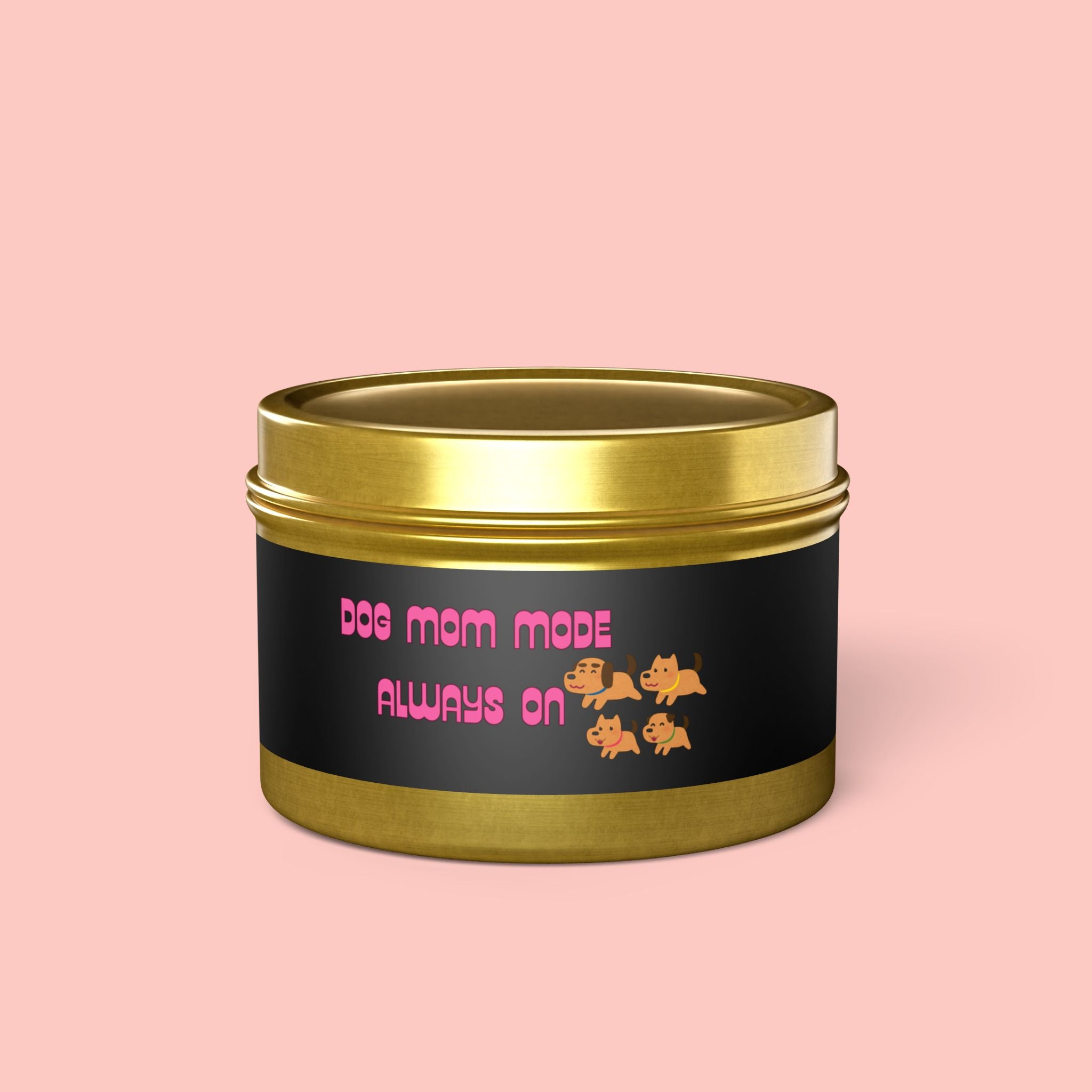 Dog Mom Mode Tin Candle — "Dog Mom Mode Always On" Scented Travel Candle
