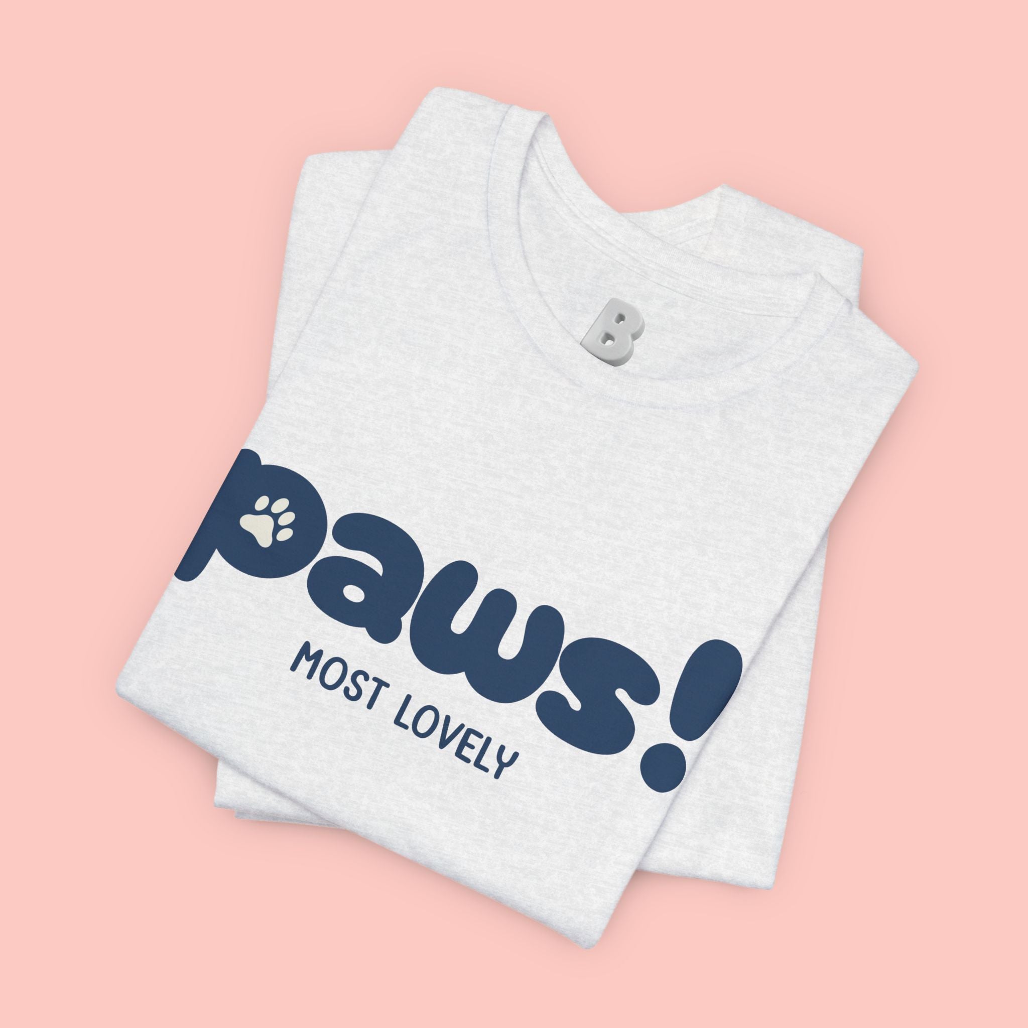 Paws! Cute Paw Print Tee — "Most Lovely" Graphic T-Shirt for Dog & Cat Lovers