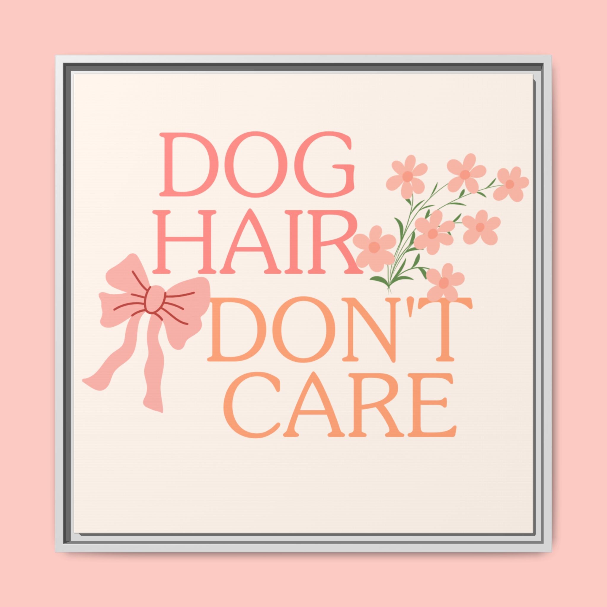 Dog Hair Don’t Care Framed Canvas Print
