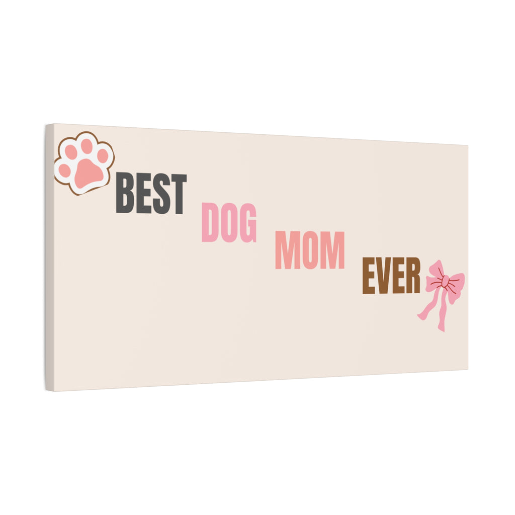 Best Dog Mom Ever Canvas Wall Art — Pink Paw & Bow Matte Stretched Canvas
