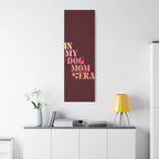 In My Dog Mom Era Matte Canvas Wall Art