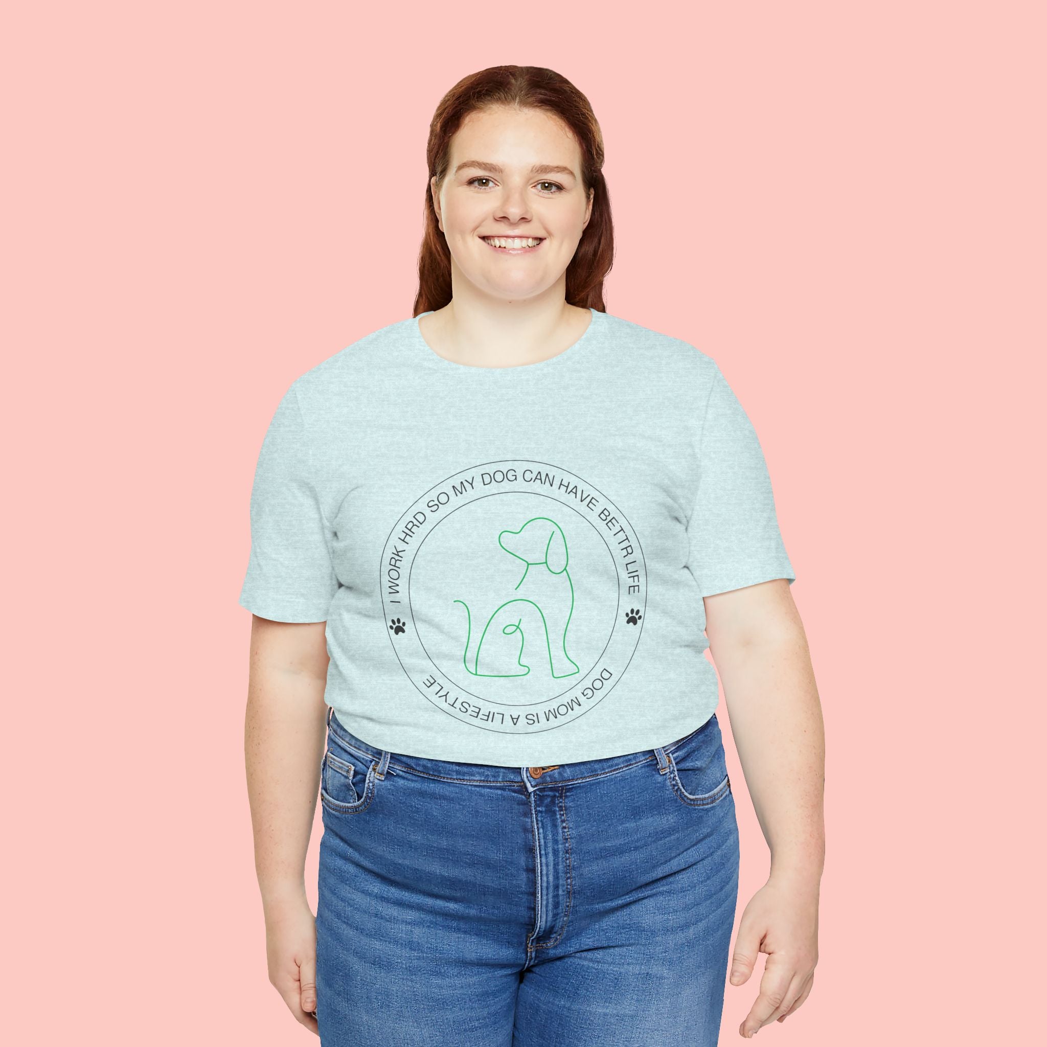 Dog Mom Tee — "I Work Hard So My Dog Can Have A Better Life" Graphic T-Shirt