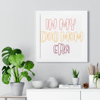 Framed Poster — "In My Dog Mom Era" Wall Art for Pet Lovers