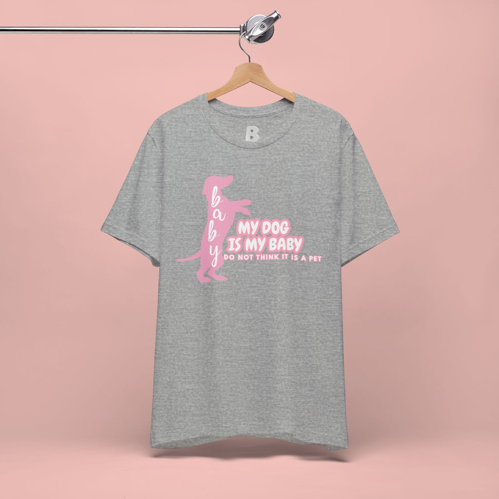T-Shirt — "My Dog Is My Baby" Pink Dachshund Tee
