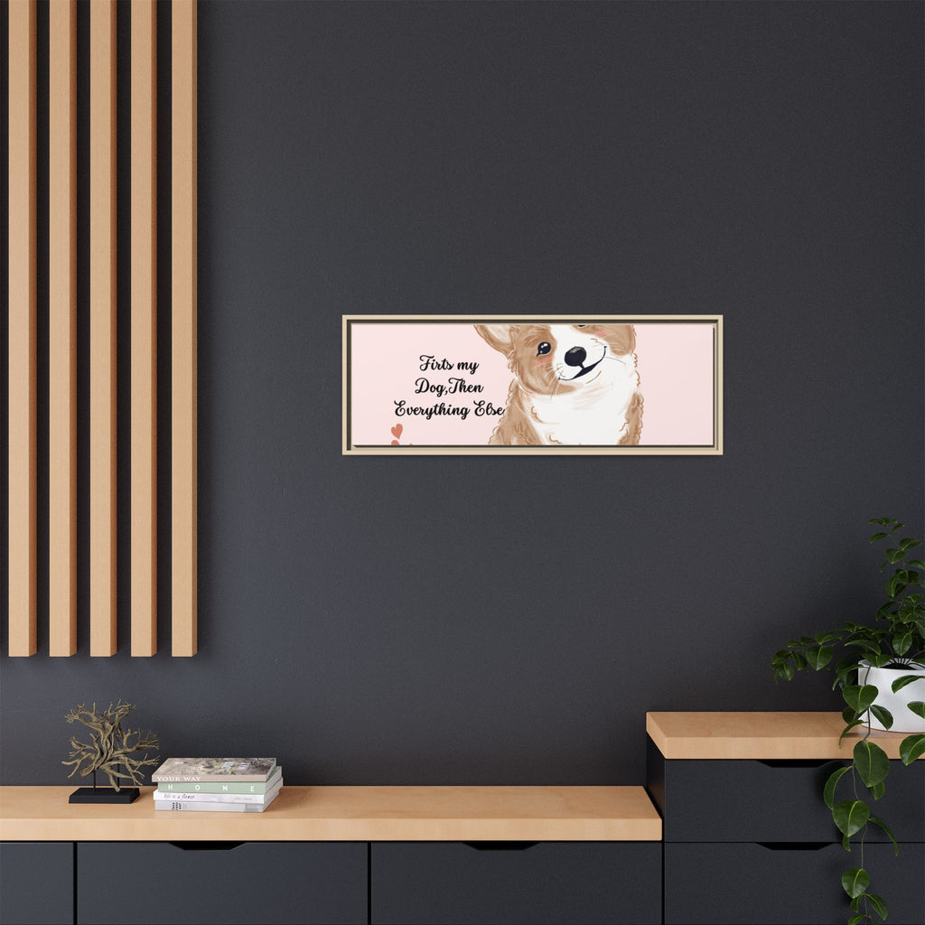 Framed Canvas Print — "First My Dog, Then Everything Else" Corgi Wall Art
