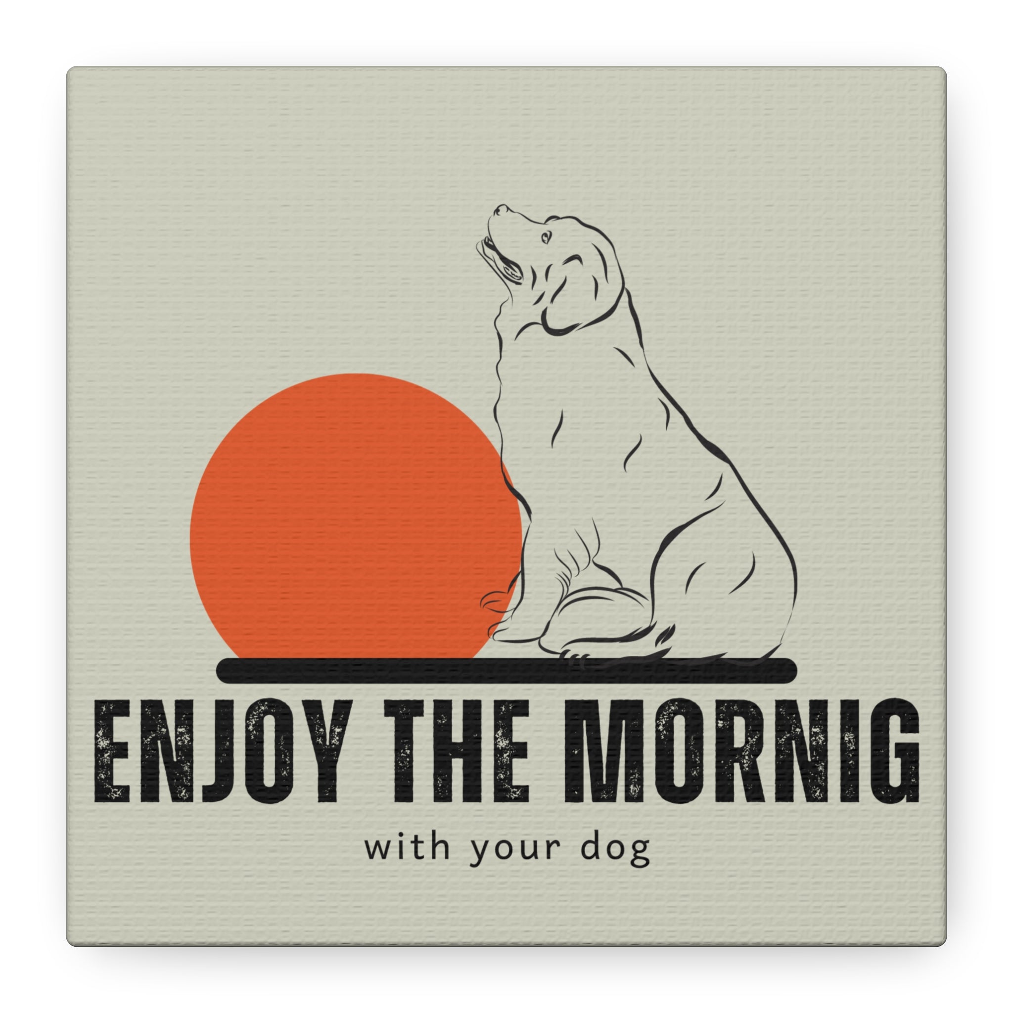 Enjoy the Morning with Your Dog Canvas