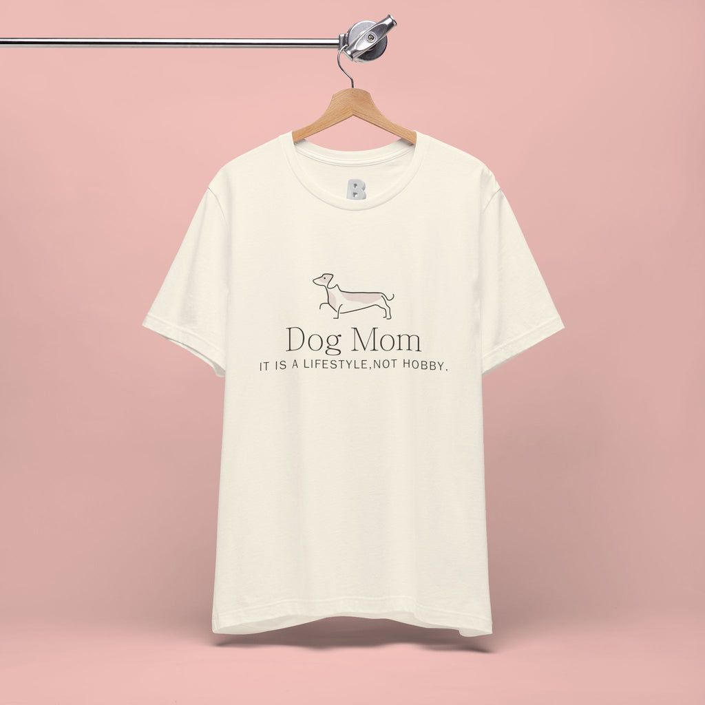 Dog Mom Tee — "Dog Mom: It Is A Lifestyle, Not Hobby" Cute Dachshund Graphic T-Shirt