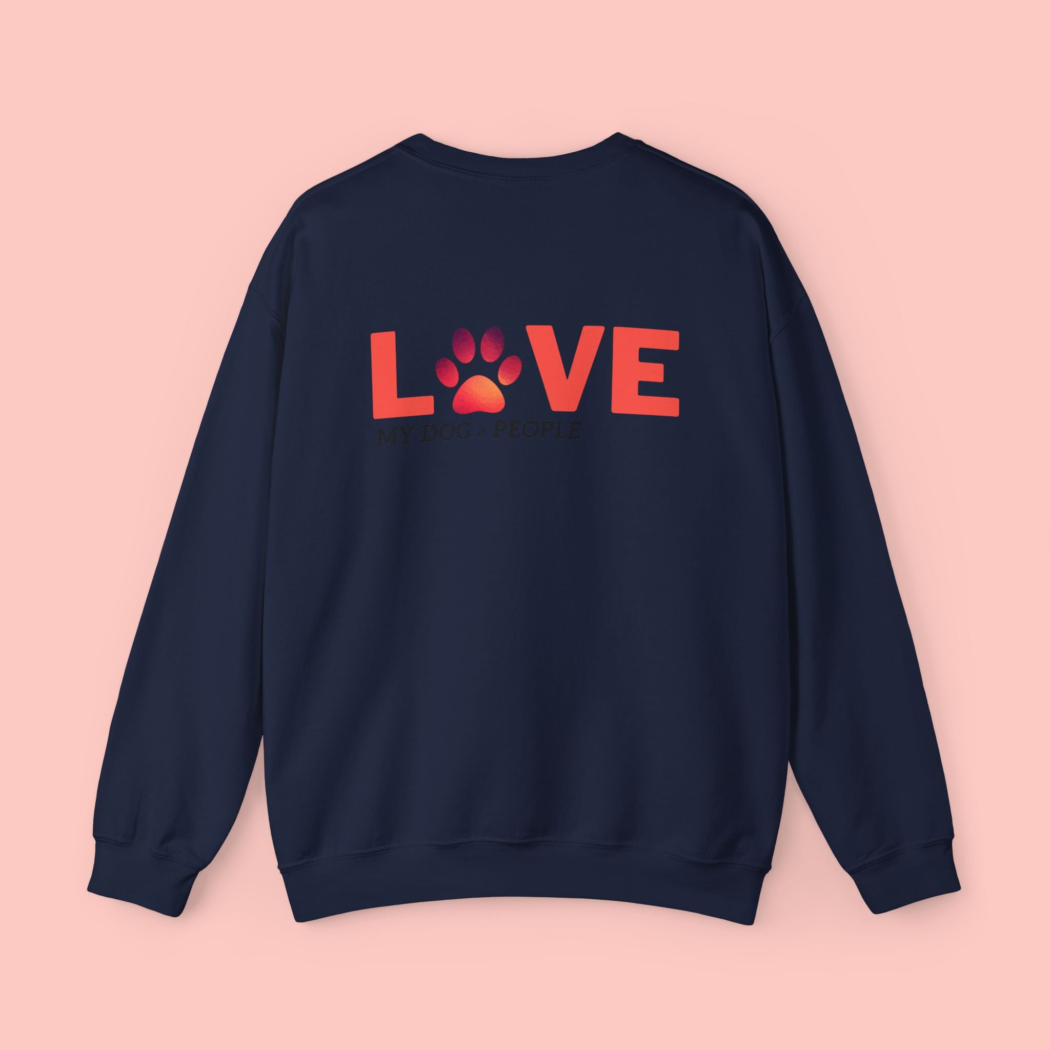 Dog Lover Crewneck Sweatshirt — “LOVE” Paw Design (My Dog > People)