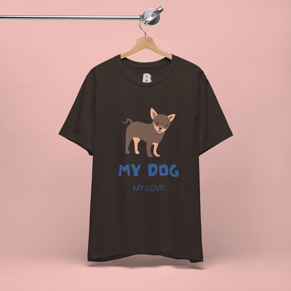 My Dog My Love T-Shirt — Cute Chihuahua Graphic Tee for Dog Lovers