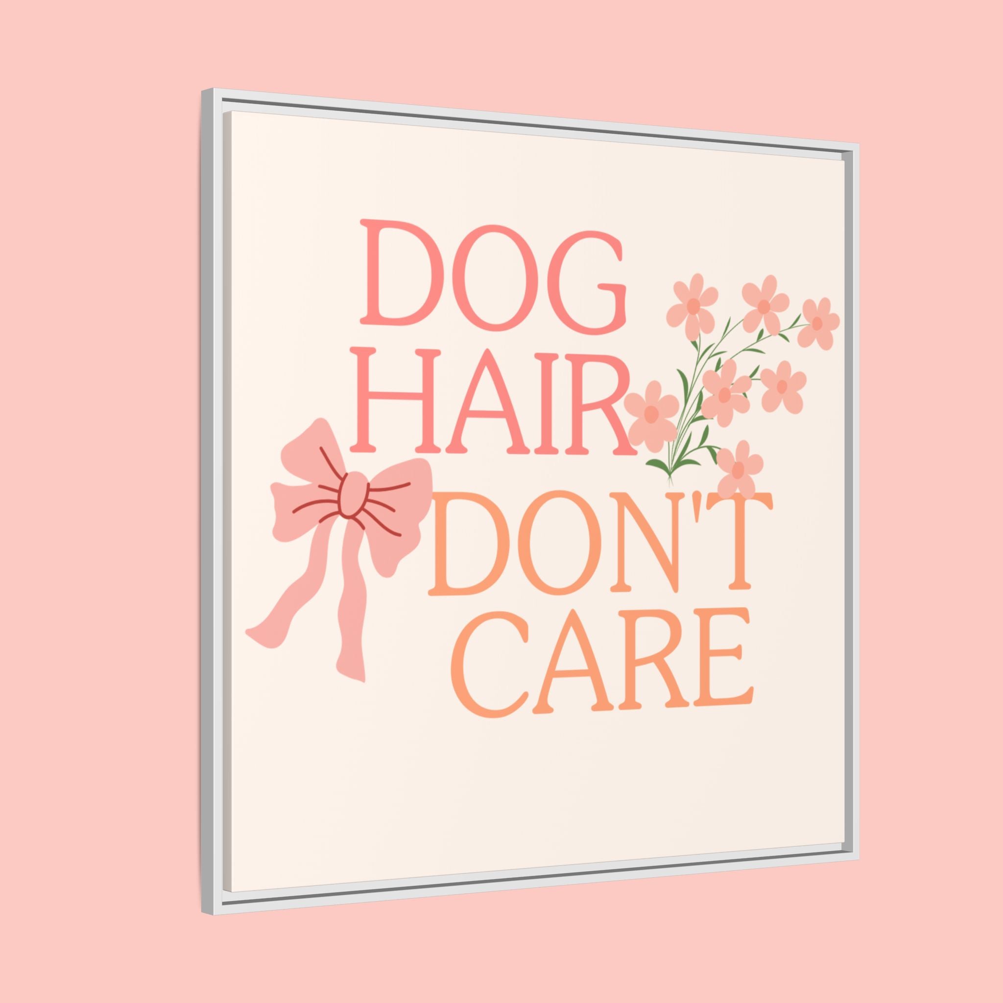 Dog Hair Don’t Care Framed Canvas Print