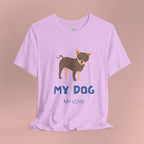 My Dog My Love T-Shirt — Cute Chihuahua Graphic Tee for Dog Lovers