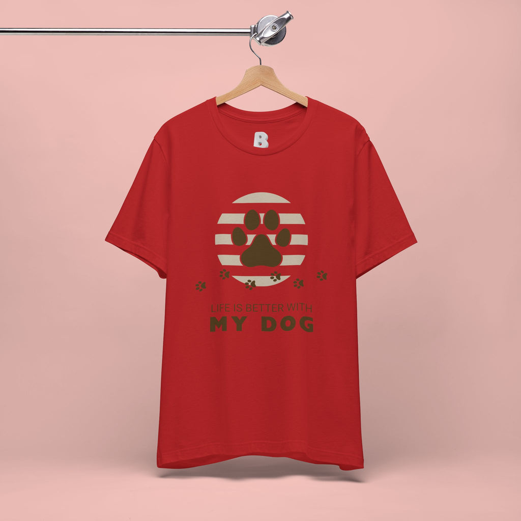 Life Is Better With My Dog T-Shirt