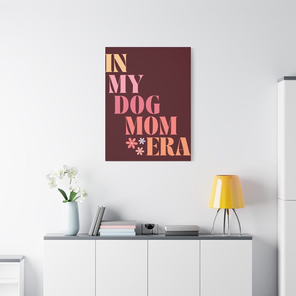 In My Dog Mom Era Matte Canvas Wall Art