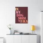 In My Dog Mom Era Matte Canvas Wall Art