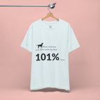 Dog Lover T‑Shirt — "Mess with me, you mess with my Dog 101% sure"
