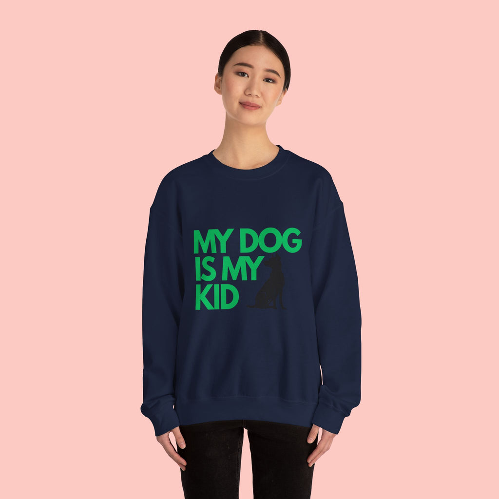 My Dog Is My Kid Sweatshirt — Funny Pet Parent Crewneck