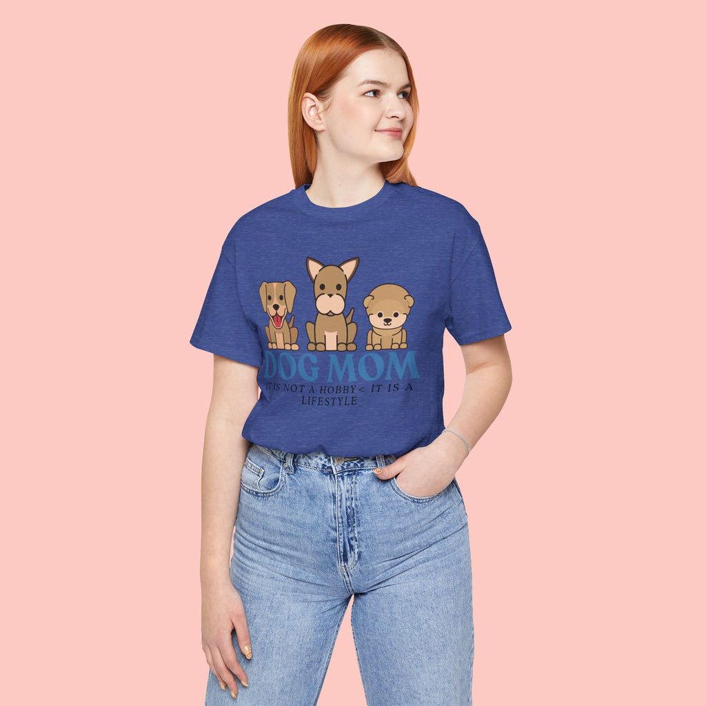 Dog Mom Tee — "Dog Mom: It Is Not A Hobby, It Is A Lifestyle" Cute Puppy Graphic T‑Shirt