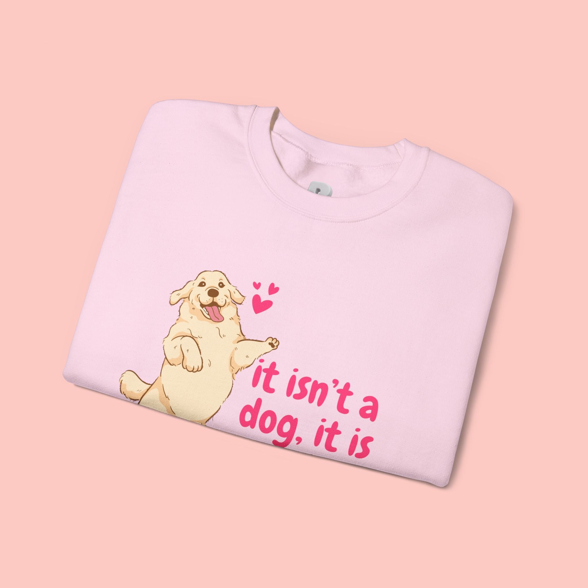 Dog Mom Crewneck Sweatshirt — "It isn’t a dog. It is my child" Cute Puppy Graphic