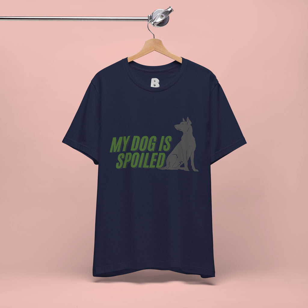 My Dog Is Spoiled T‑Shirt — Funny Dog Lover Tee with Sitting Dog Graphic