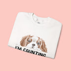 Dog Mom Sweatshirt - "I'm Counting On My Dog" Cute Cavalier King Charles Crewneck