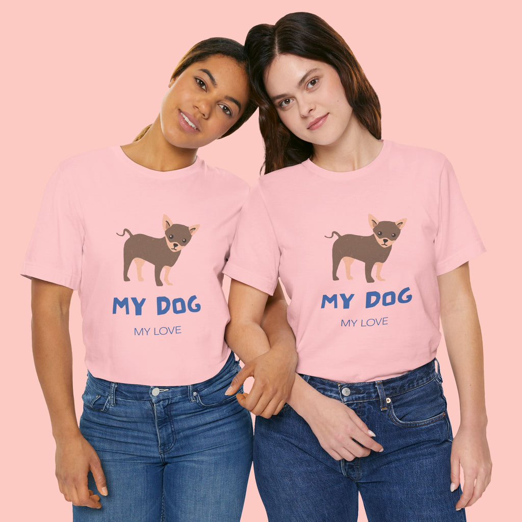 My Dog My Love T-Shirt — Cute Chihuahua Graphic Tee for Dog Lovers