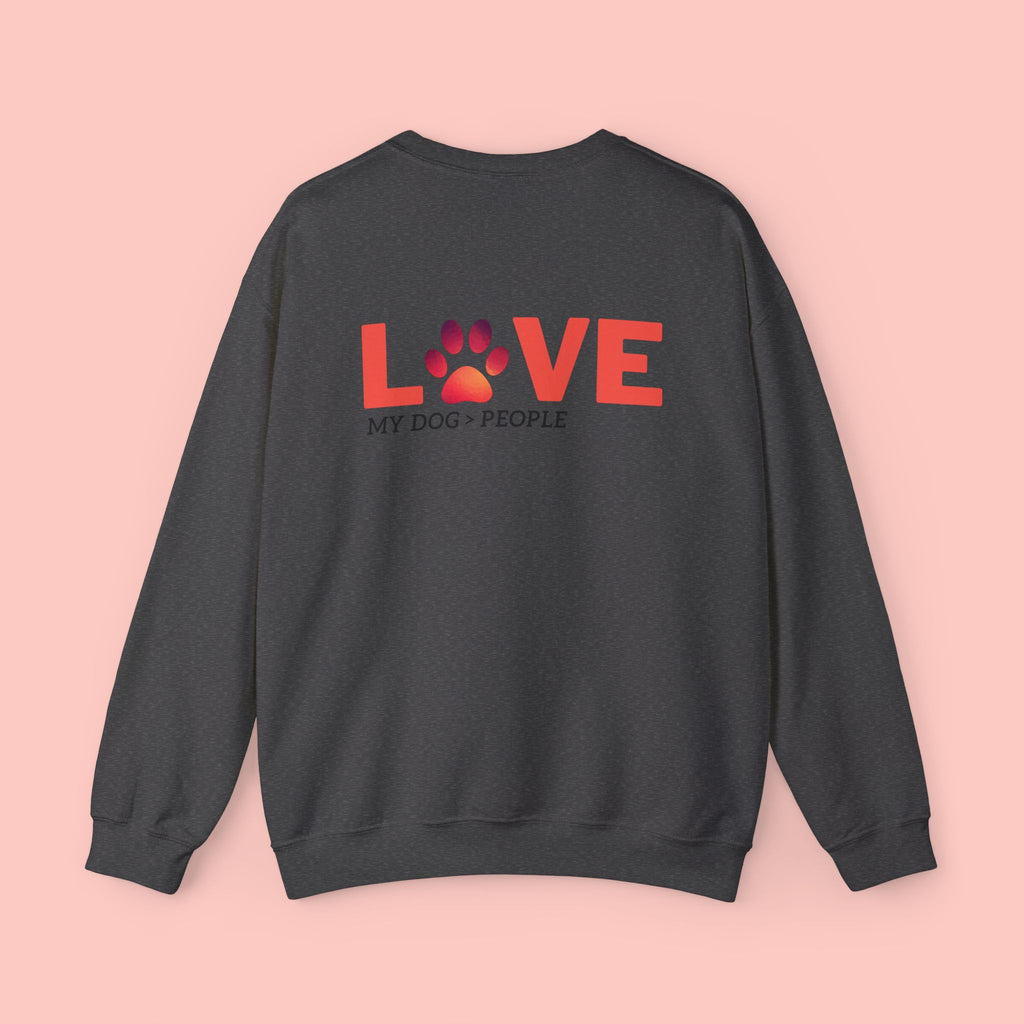 Dog Lover Crewneck Sweatshirt — “LOVE” Paw Design (My Dog > People)