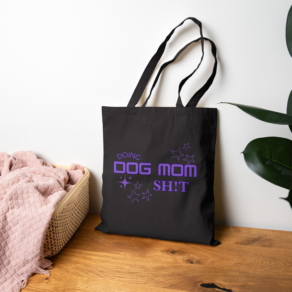Dog Mom Tote Bag — "Doing Dog Mom Shit" Canvas Grocery & Everyday Tote