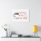 Canvas Wall Art - "Coffee With My Dog" Cute Coffee & Puppy Print