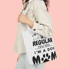 Dog Mom Canvas Tote Bag — “I’m Not Like a Regular Mom… I’m a Dog Mom”