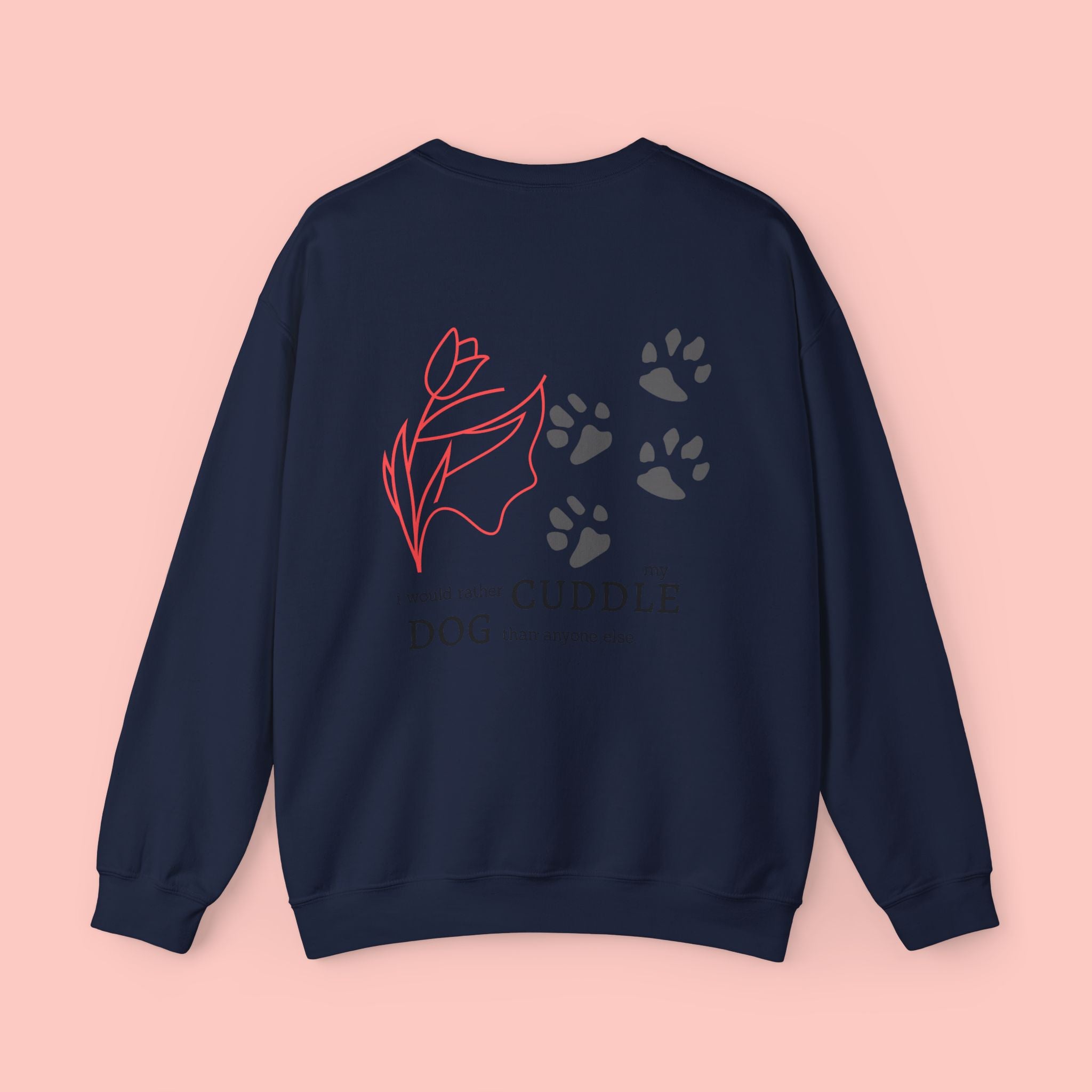 Dog Cuddle Crewneck Sweatshirt — "I'd Rather Cuddle My Dog" Cozy Pullover