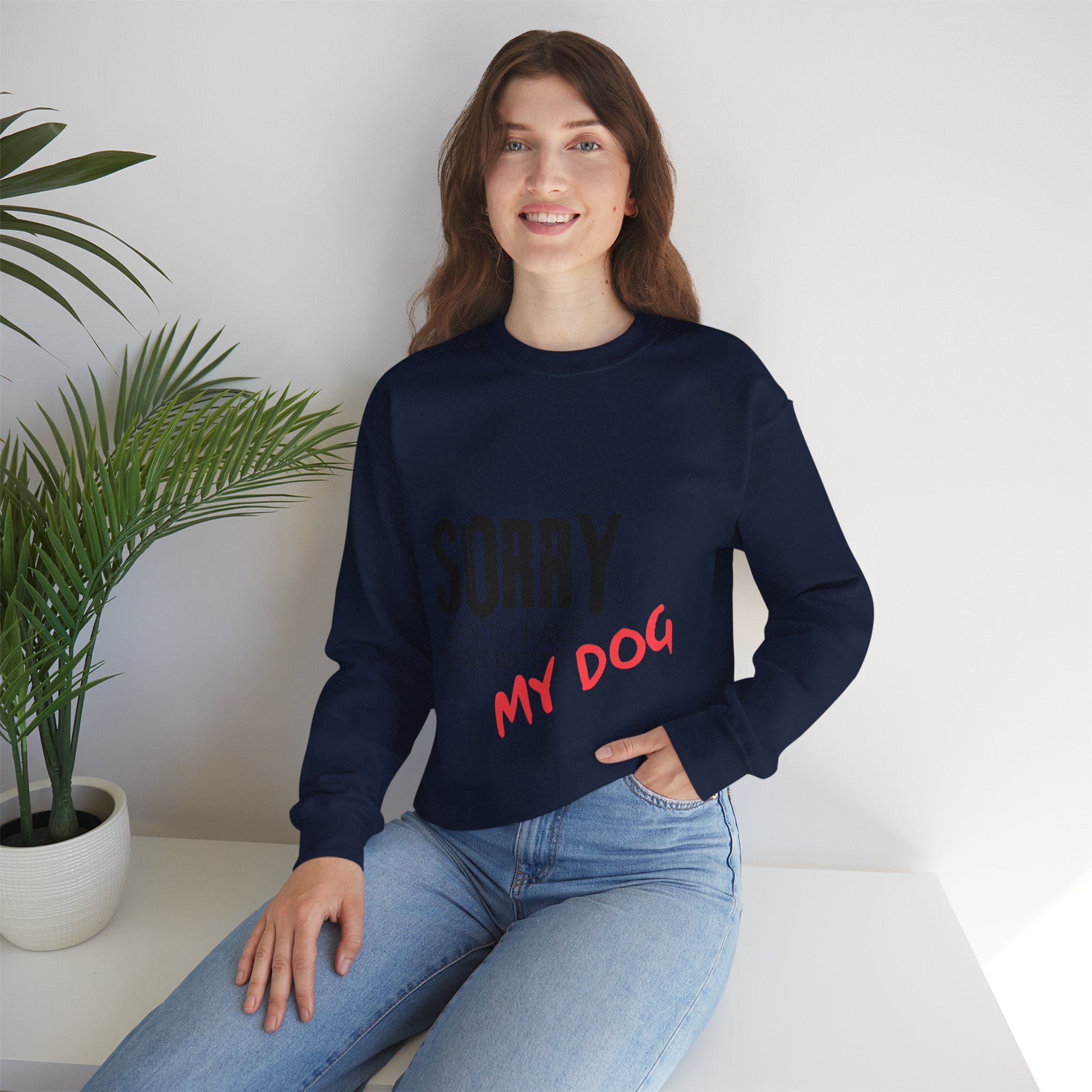 Sorry I Can't I Have Plans With My Dog Sweatshirt