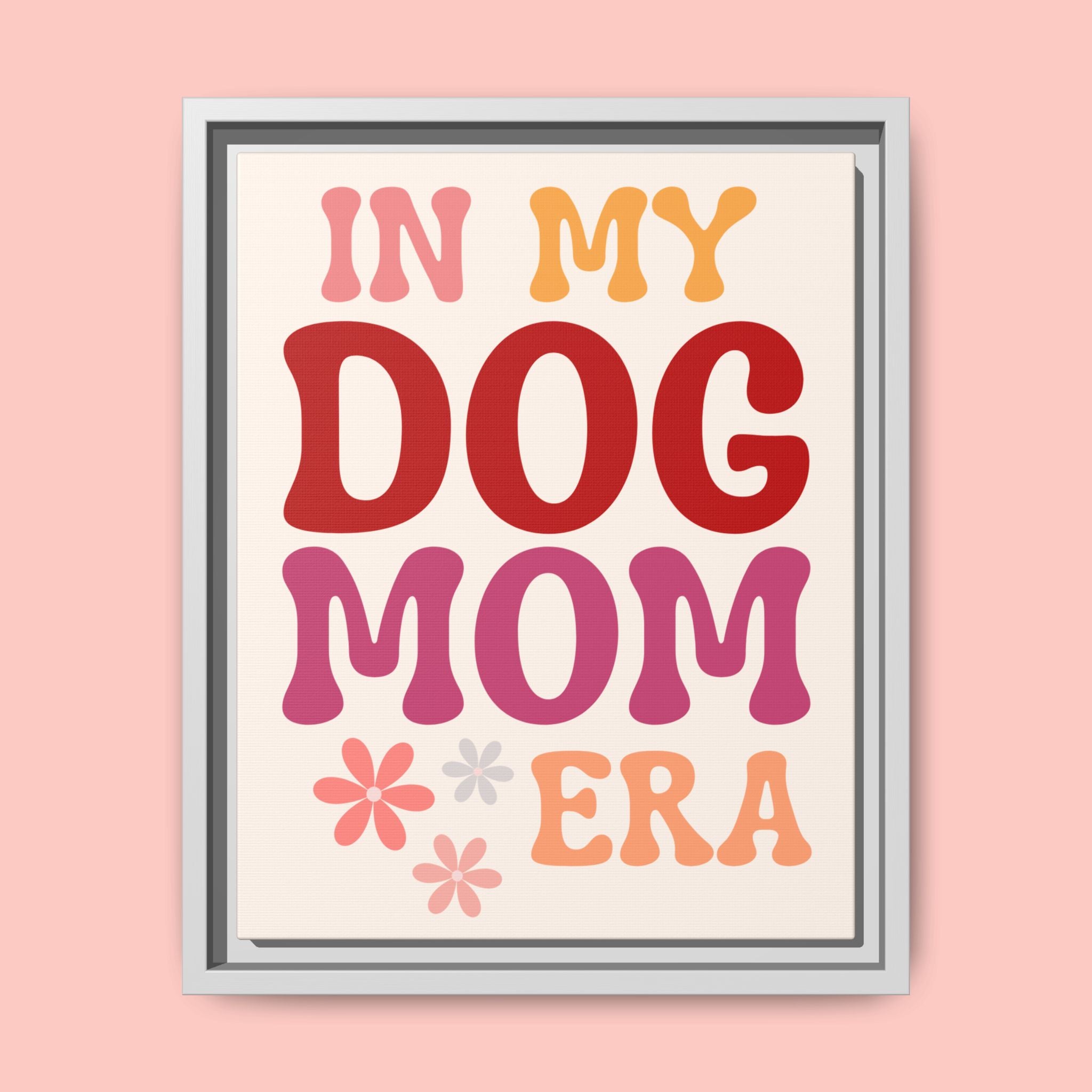 In My Dog Mom Era Framed Canvas Wall Art