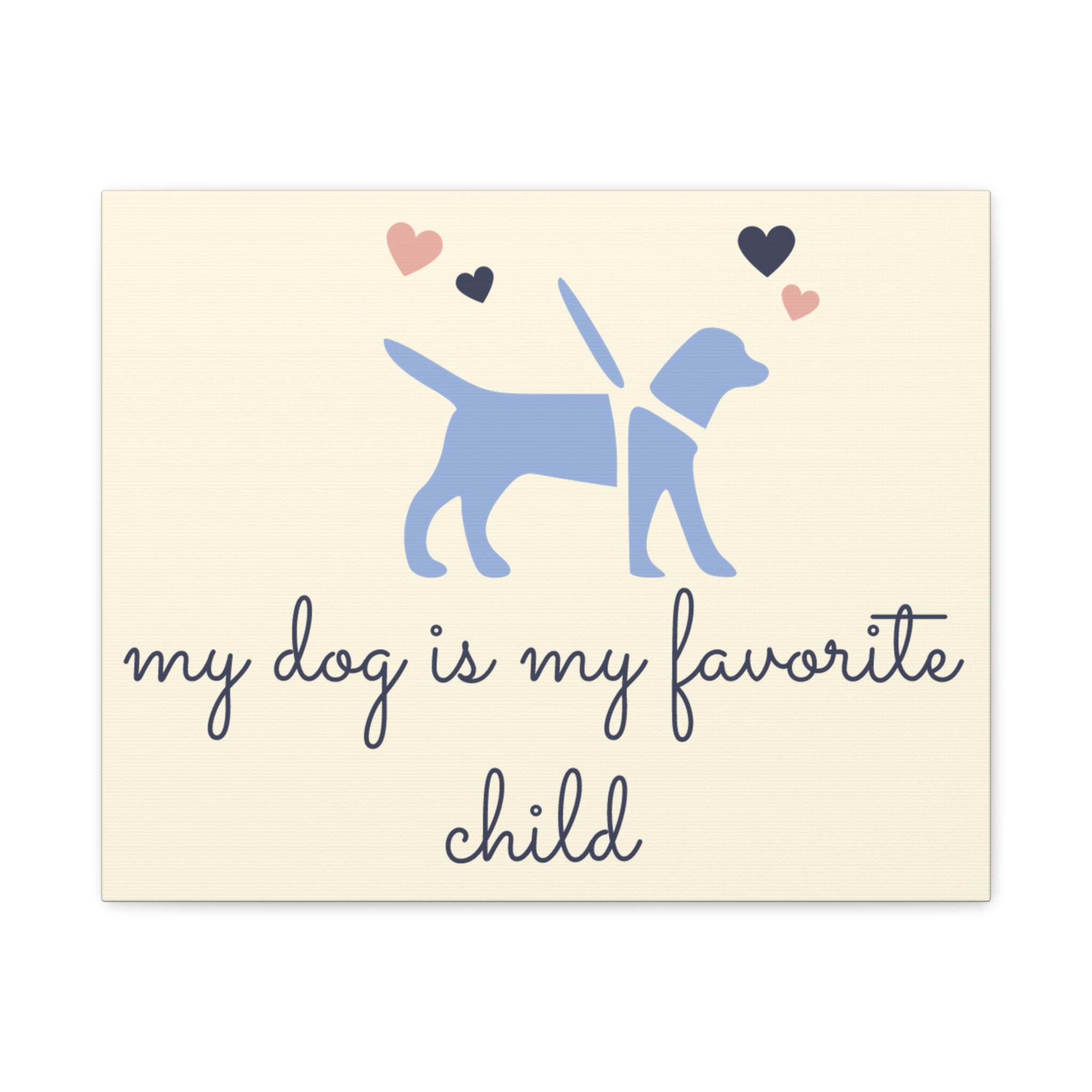 My Dog Is My Favorite Child Canvas Wall Art – Cute Dog Quote Home Decor