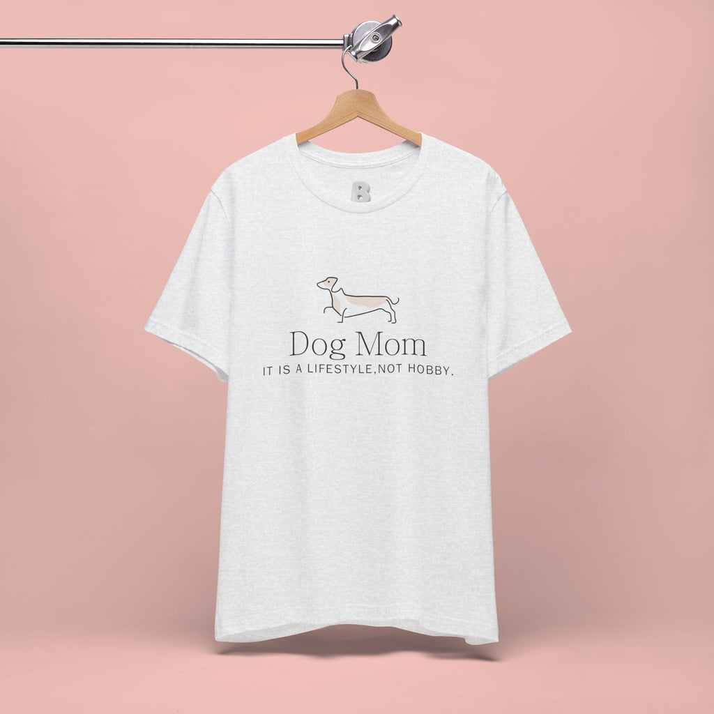 Dog Mom Tee — "Dog Mom: It Is A Lifestyle, Not Hobby" Cute Dachshund Graphic T-Shirt