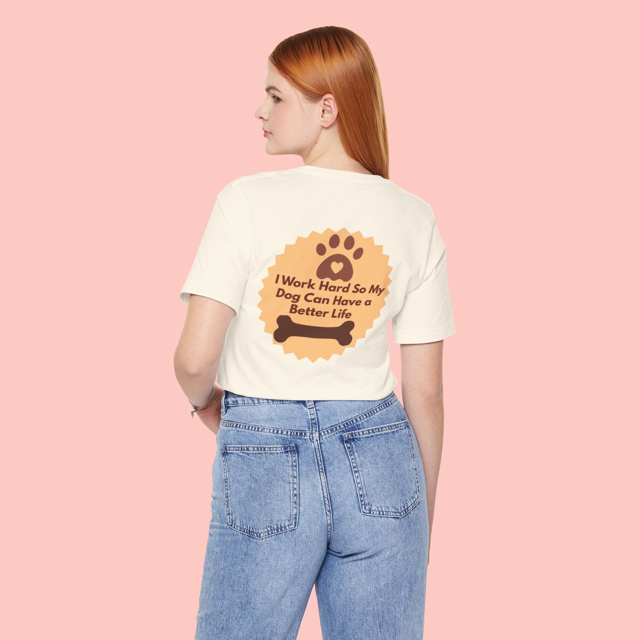 Dog Lover T‑Shirt - "I Work Hard So My Dog Can Have a Better Life"