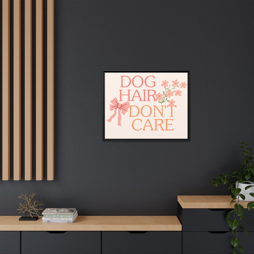 Dog Hair Don’t Care Framed Canvas Print