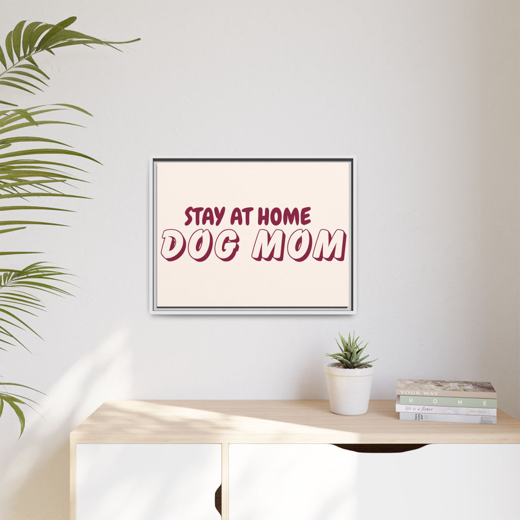 Stay At Home Dog Mom Framed Canvas Print