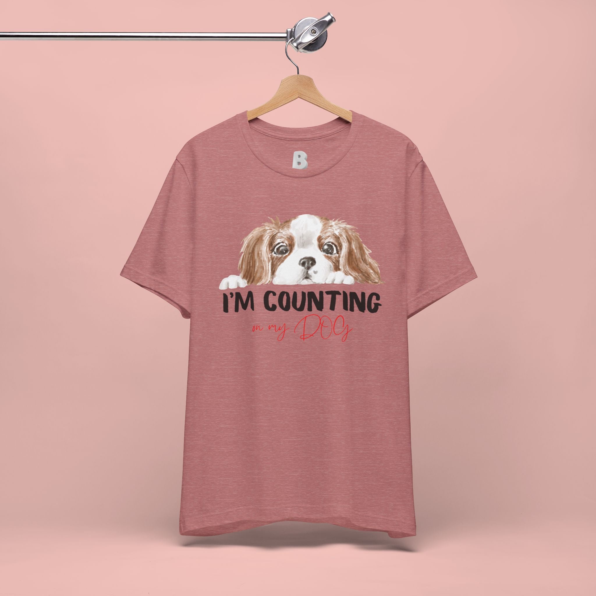 I'm Counting on My Dog T-Shirt — Cute Cavalier Dog Graphic Tee for Dog Lovers