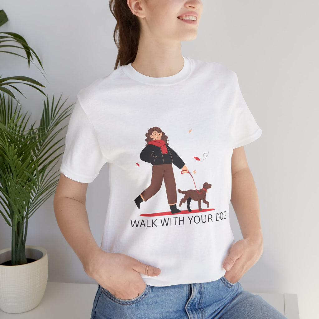 Walk With Your Dog Tee — Cute Dog Walking Graphic T-Shirt