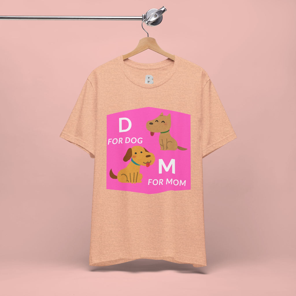 Dog Mom T-Shirt — Cute Pink "D for Dog, M for Mom" Graphic Tee