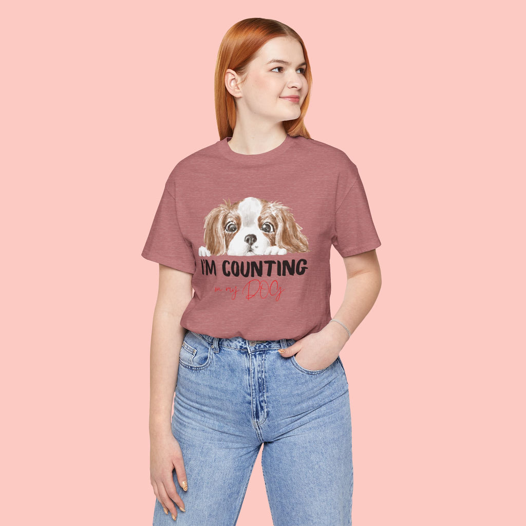 I'm Counting on My Dog T-Shirt — Cute Cavalier Dog Graphic Tee for Dog Lovers
