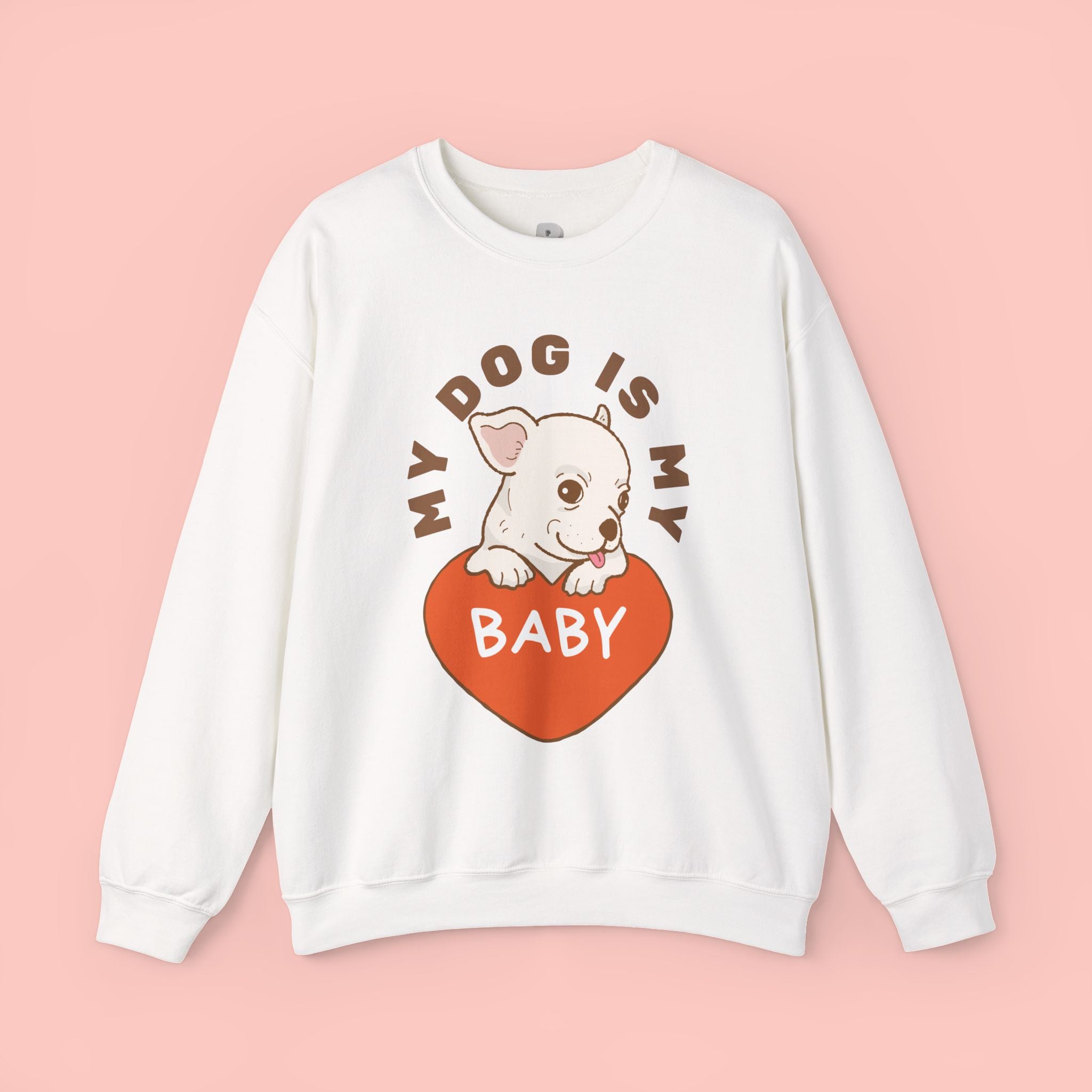 Dog Is My Baby Sweatshirt — Cute Puppy Heart Graphic Crewneck