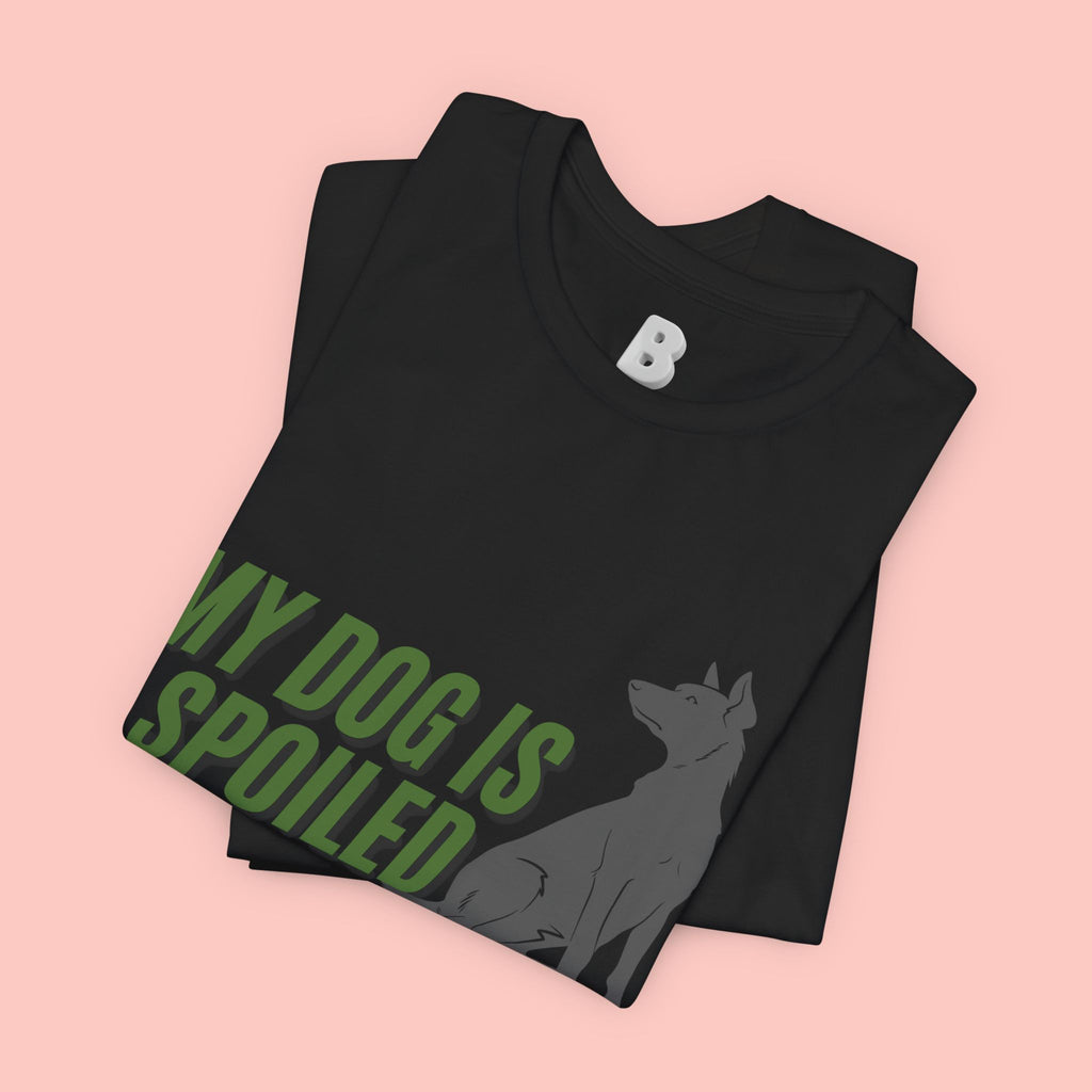 My Dog Is Spoiled T‑Shirt — Funny Dog Lover Tee with Sitting Dog Graphic